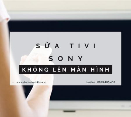 Tivi Sony không lên màn hình