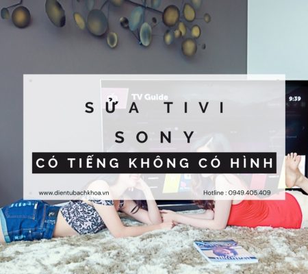 Sửa Tivi Sony có tiếng không có hình